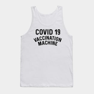 Covid 19 Vaccination Machine coronavirus Tank Top